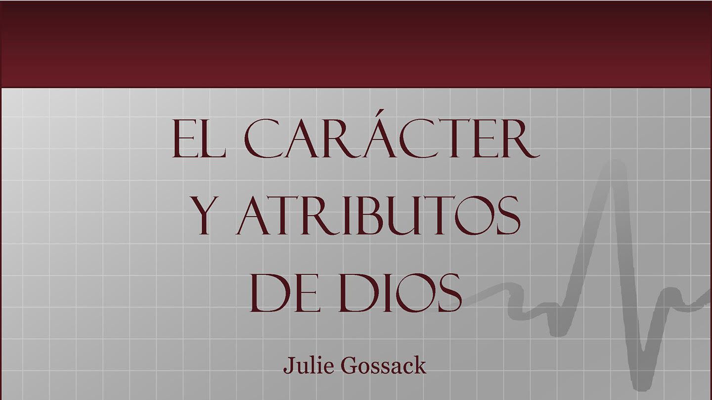 como es el carácter de dios según la biblia